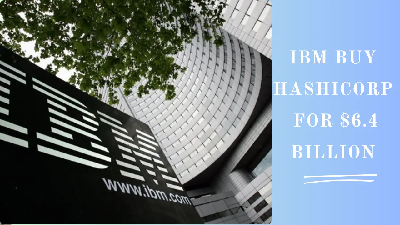 IBM Cloud will buy HashiCorp for $6.4 billion?